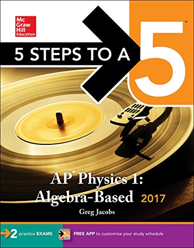 Beispielbild fr 5 Steps to a 5: AP Physics 1: Algebra-Based 2017 (McGraw-Hill 5 Steps to A 5) zum Verkauf von Goodwill Southern California
