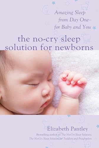 Stock image for The No-Cry Sleep Solution for Newborns: Amazing Sleep from Day One - For Baby and You for sale by SecondSale