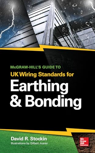 Imagen de archivo de McGraw-Hill*s Guide to UK Wiring Standards for Earthing & Bonding a la venta por Romtrade Corp.