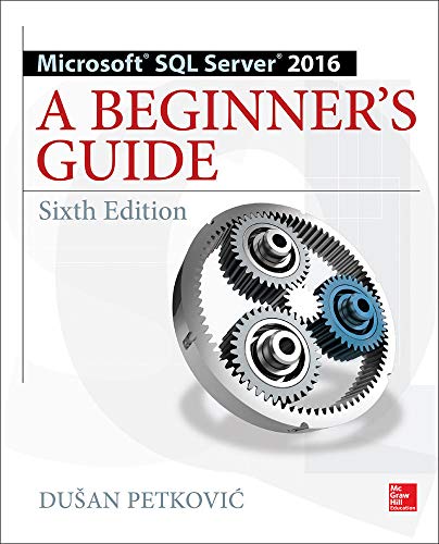 9781259641794: Microsoft SQL Server 2016: A Beginner's Guide, Sixth Edition (DATABASE & ERP - OMG)