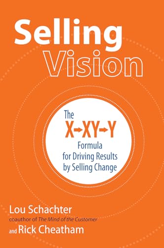 Stock image for Selling Vision: The X-XY-Y Formula for Driving Results by Selling Change for sale by SecondSale