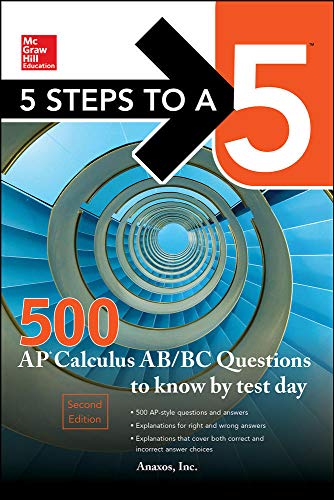 Imagen de archivo de 5 Steps to a 5 500 AP Calculus AB/BC Questions to Know by Test Day, Second Edition (Mcgraw Hill's 500 Questions to Know by Test Day) a la venta por BooksRun