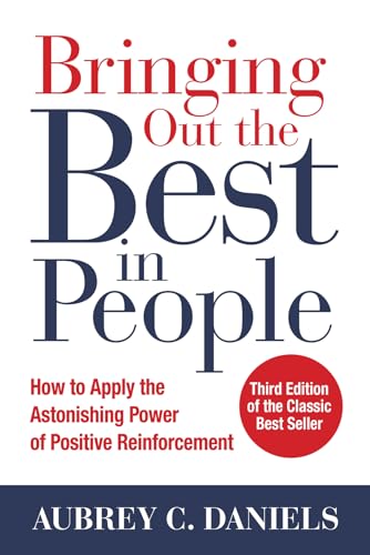 Stock image for Bringing Out the Best in People: How to Apply the Astonishing Power of Positive Reinforcement, Third Edition for sale by Goodwill