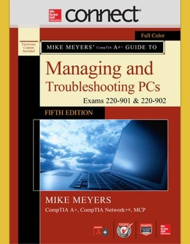 9781259859106: Mike Meyers' CompTIA A+ Guide to Managing and Troubleshooting PCs, Fifth Edition (Exams 220-901 and 902) with Connect