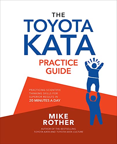 Stock image for The Toyota Kata Practice Guide: Practicing Scientific Thinking Skills for Superior Results in 20 Minutes a Day (BUSINESS BOOKS) for sale by WorldofBooks