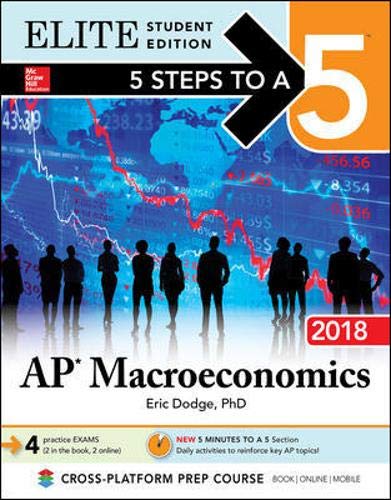 Stock image for 5 Steps to a 5: AP Macroeconomics 2018, Elite Student Edition (5 Steps To A 5 AP Microeconomics & Macroeconomics) for sale by SecondSale
