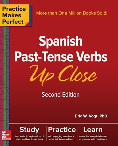 Imagen de archivo de Practice Makes Perfect: Spanish Past-Tense Verbs Up Close, Second Edition a la venta por GF Books, Inc.