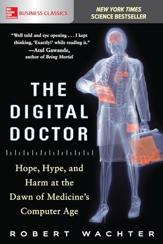 Imagen de archivo de The Digital Doctor: Hope, Hype, and Harm at the Dawn of Medicines Computer Age a la venta por Off The Shelf