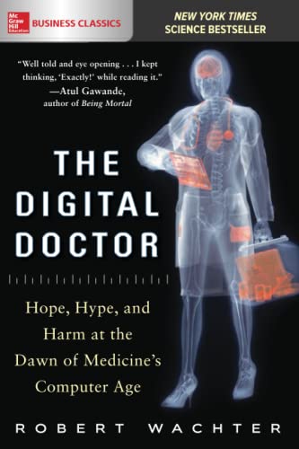 Stock image for The Digital Doctor: Hope, Hype, and Harm at the Dawn of Medicine?s Computer Age for sale by Gulf Coast Books