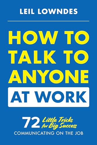 Stock image for How to Talk to Anyone at Work: 72 Little Tricks for Big Success Communicating on the Job for sale by ZBK Books