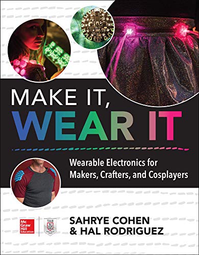 Imagen de archivo de Make It, Wear It: Wearable Electronics for Makers, Crafters, and Cosplayers a la venta por Once Upon A Time Books