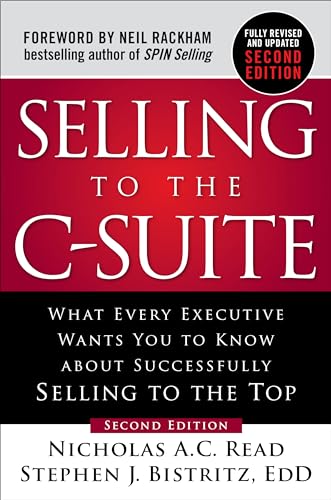 Immagine dell'editore per Selling to the C-Suite, Second Edition: What Every Executive Wants You to Know About Successfully Selling to the Top venduto da PBShop.store US