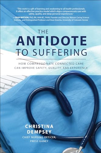 Beispielbild fr The Antidote to Suffering: How Compassionate Connected Care Can Improve Safety, Quality, and Experience zum Verkauf von Better World Books