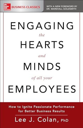 Imagen de archivo de Engaging the Hearts and Minds of All Your Employees: How to Ignite Passionate Performance for Better Business Results a la venta por SecondSale