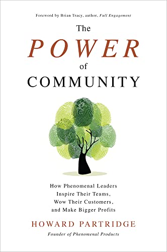 Stock image for The Power of Community: How Phenomenal Leaders Inspire their Teams, Wow their Customers, and Make Bigger Profits for sale by SecondSale