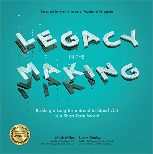 Stock image for Legacy in the Making: Building a Long-Term Brand to Stand Out in a Short-Term World for sale by SecondSale