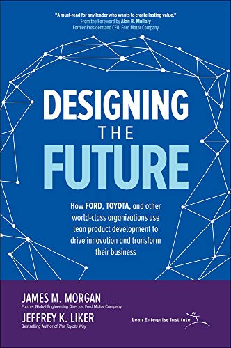 Imagen de archivo de Designing the Future: How Ford, Toyota, and other World-Class Organizations Use Lean Product Development to Drive Innovation and Transform Their Business a la venta por Book Deals