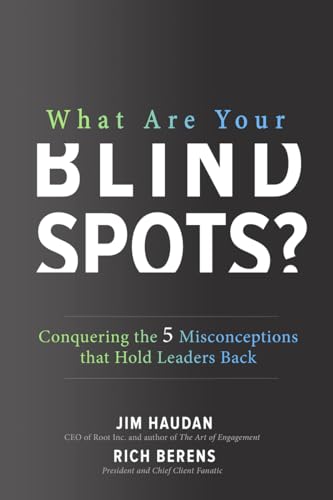 Stock image for What Are Your Blind Spots? Conquering the 5 Misconceptions that Hold Leaders Back for sale by Better World Books