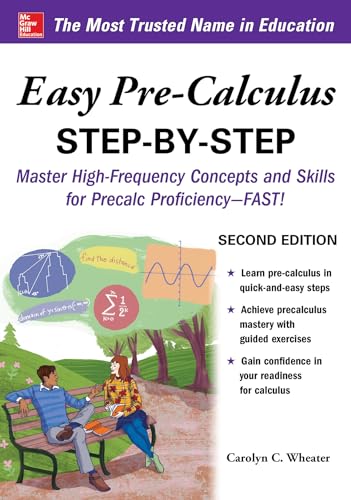 Easy Pre-Calculus Step-by-Step, Second Edition: Master High-frequency Concepts and Skills, for Precalc Proficiency-fast! (Easy Step by Step) - Wheater, Carolyn