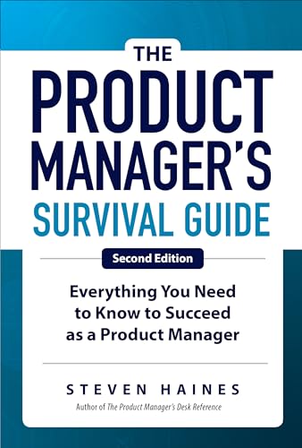 Stock image for The Product Managers Survival Guide, Second Edition: Everything You Need to Know to Succeed as a Product Manager for sale by Goodwill of Colorado