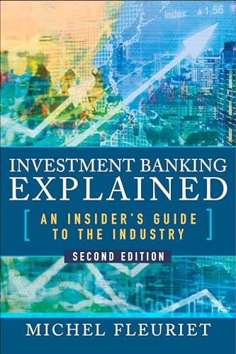 Stock image for Investment Banking Explained, Second Edition: An Insider's Guide to the Industry for sale by ThriftBooks-Dallas