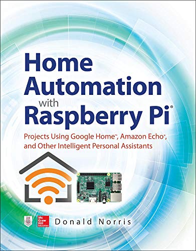 Beispielbild fr Home Automation with Raspberry Pi: Projects Using Google Home, Amazon Echo, and Other Intelligent Personal Assistants zum Verkauf von Better World Books