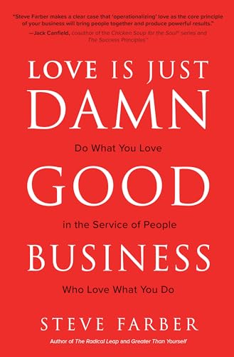 Imagen de archivo de Love is Just Damn Good Business: Do What You Love in the Service of People Who Love What You Do a la venta por HPB-Red