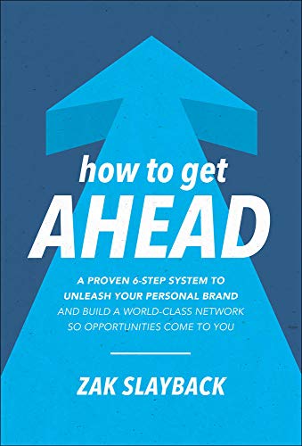 Imagen de archivo de How to Get Ahead: A Proven 6-Step System to Unleash Your Personal Brand and Build a World-Class Network so Opportunities Come to You (BUSINESS BOOKS) a la venta por AwesomeBooks