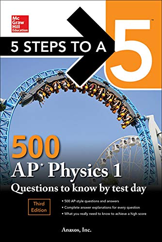 Imagen de archivo de 5 Steps to a 5 500 AP Physics 1 Questions to Know by Test Day, Third Edition a la venta por SecondSale