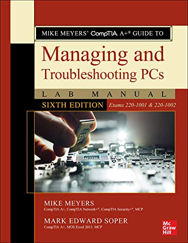 Beispielbild fr Mike Meyers' CompTIA A+ Guide to Managing and Troubleshooting PCs Lab Manual, Sixth Edition (Exams 220-1001 & 220-1002) zum Verkauf von Better World Books