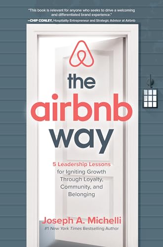 Stock image for The Airbnb Way: 5 Leadership Lessons for Igniting Growth through Loyalty, Community, and Belonging for sale by Goodwill of Colorado