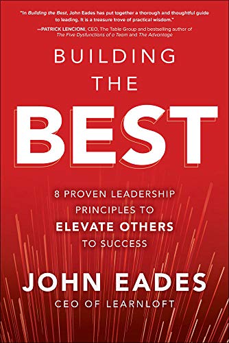 Beispielbild fr Building the Best: 8 Proven Leadership Principles to Elevate Others to Success zum Verkauf von Goodwill of Colorado