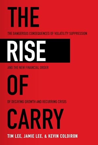 The Rise of Carry: The Dangerous Consequences of Volatility