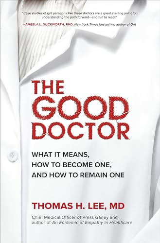 Imagen de archivo de The Good Doctor: What It Means, How to Become One, and How to Remain One a la venta por Better World Books