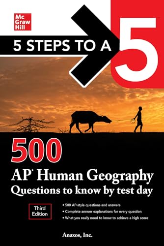 Imagen de archivo de 5 Steps to a 5: 500 AP Human Geography Questions to Know by Test Day, Third Edition (Mcgraw Hills 500 Questions to Know by Test Day) a la venta por New Legacy Books