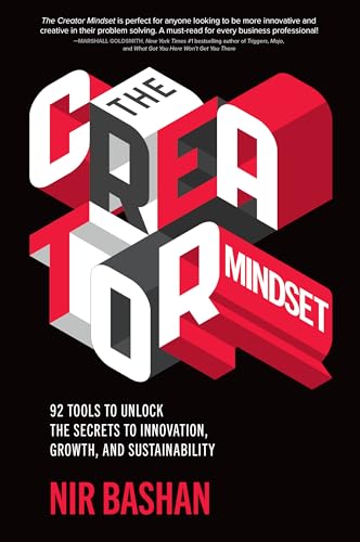 

The Creator Mindset: 92 Tools to Unlock the Secrets to Innovation, Growth, and Sustainability