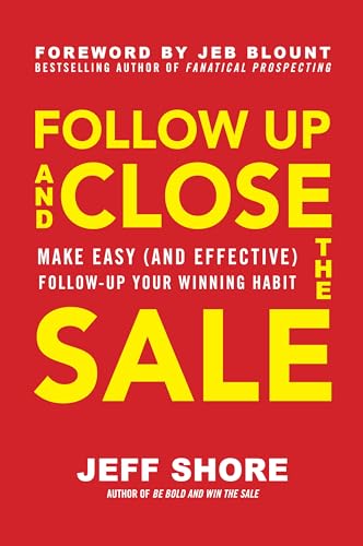 Imagen de archivo de Follow Up and Close the Sale: Make Easy (and Effective) Follow-Up Your Winning Habit a la venta por Goodwill of Colorado