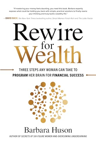 Beispielbild fr Rewire for Wealth: Three Steps Any Woman Can Take to Program Her Brain for Financial Success (BUSINESS BOOKS) zum Verkauf von Monster Bookshop