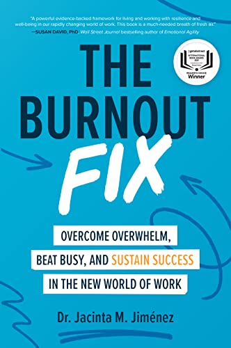 Imagen de archivo de The Burnout Fix: Overcome Overwhelm, Beat Busy, and Sustain Success in the New World of Work a la venta por SecondSale