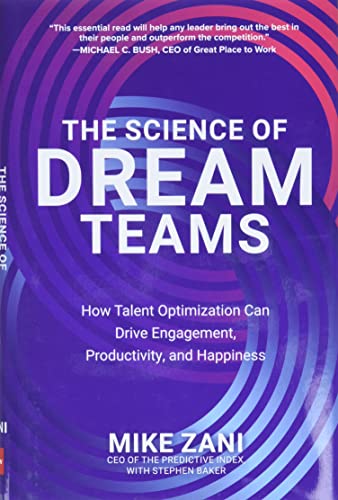 9781260473742: The Science of Dream Teams: How Talent Optimization Can Drive Engagement, Productivity, and Happiness