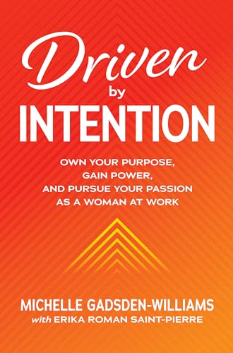 Beispielbild fr Driven by Intention: Own Your Purpose, Gain Power, and Pursue Your Passion as a Woman at Work zum Verkauf von ZBK Books