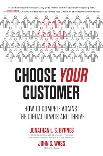 Imagen de archivo de Choose Your Customer: How to Compete Against the Digital Giants and Thrive a la venta por SecondSale