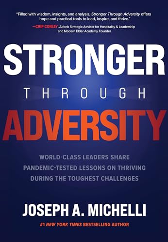 Stock image for Stronger Through Adversity: World-Class Leaders Share Pandemic-Tested Lessons on Thriving During the Toughest Challenges for sale by Goodwill