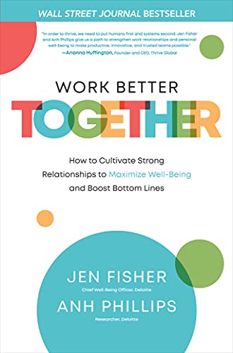 Imagen de archivo de Work Better Together: How to Cultivate Strong Relationships to Maximize Well-Being and Boost Bottom Lines a la venta por Dream Books Co.