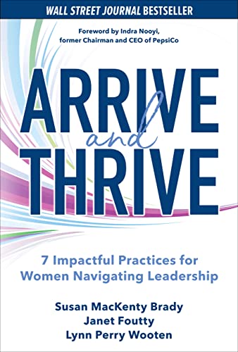 Beispielbild fr Arrive and Thrive: 7 Impactful Practices for Women Navigating Leadership zum Verkauf von Wonder Book