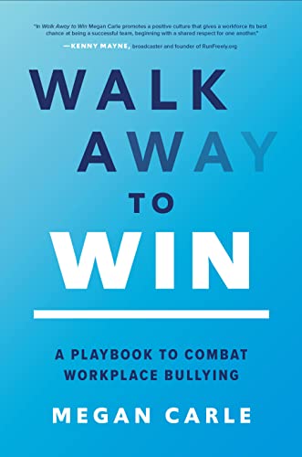 Stock image for Walk Away to Win: A Playbook to Combat Workplace Bullying for sale by BooksRun