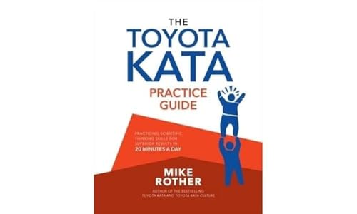 Beispielbild fr The Toyota Kata Practice Guide: Practicing Scientific Thinking Skills for Superior Results in 20 Minutes a Day zum Verkauf von Monster Bookshop