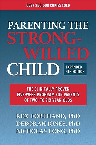 Stock image for Parenting the Strong-Willed Child, Expanded Fourth Edition: The Clinically Proven Five-Week Program for Parents of Two- to Six-Year-Olds for sale by Goodwill San Antonio