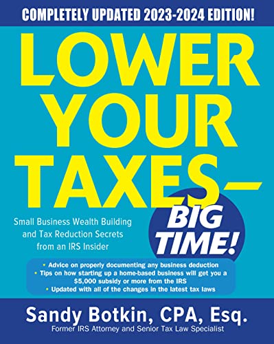 Stock image for Lower Your Taxes - BIG TIME! 2023-2024: Small Business Wealth Building and Tax Reduction Secrets from an IRS Insider for sale by Goodwill San Antonio