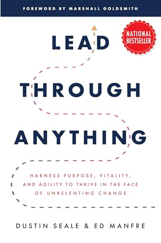 Beispielbild fr Lead Through Anything: Harness Purpose, Vitality, and Agility to Thrive in the Face of Unrelenting Change zum Verkauf von Greenway